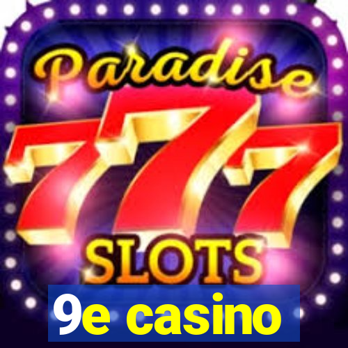 9e casino